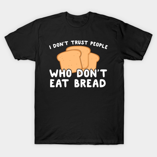 bread T-Shirt by CurlyDesigns